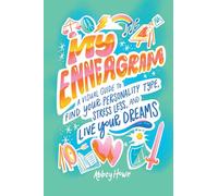 My Enneagram: A Visual Guide to Find Your Personality Type, Stress Less, and Live Your Dreams
