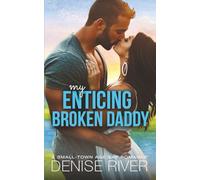 My Enticing Broken Daddy: A Small-Town Age Gap Romance (Wild Hearts of Cedar Springs)
