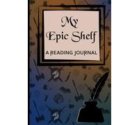 My Epic Shelf: A Reading Journal: for Book Lovers to Track, Log and Review