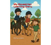 My Equestrian Learning Diary.: A journal for your riding lessons.