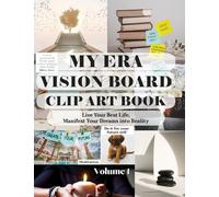 MY ERA VISION BOARD CLIP ART BOOK: Live Your Best Life, Manifest Your Dreams Into Reality ( Volume 1 )