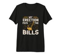My Erection Pays The Bills for a Construction Truck Driver Camiseta Premium