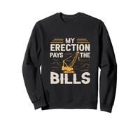 My Erection Pays The Bills for a Construction Truck Driver Sudadera