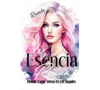 MY ESENCIA POÉTICA: DONDE CADA VERSO ES UN SUSPIRO