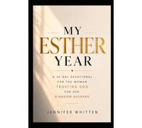 My Esther Year: A 30-Day Devotional for the Woman Trusting God for Her Kingdom Husband