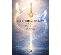 My Eternal Legend Book II : The Sun’s Power: 2