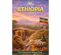 My Ethiopia Journey: A Travel Journal for Heritage, Landscapes & Personal Reflections