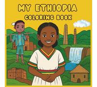 My Ethiopian Coloring Book: An Educational Coloring Adventure Through Ethiopia