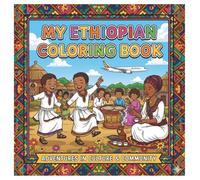 My Ethiopian Coloring Book: Coloring Everyday Life and Celebrations