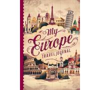 My Europe Travel Journal: With 100 Prompts to Record Your Big Adventures
