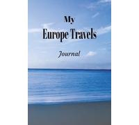 My Europe Travels: On Your Next European Vacation Getaway, Take This Elegant "100 Pages Blank Lined Journal" With You To Record Those Fun Filled Moments!
