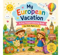 My European Vacation: A Fun Travel Coloring Book for Kids Ages 3-7: London, Rome, Paris, Warsaw. Explore color create memories.