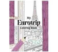 My Eurotrip Coloring Book: A Minimalist European Travel Coloring Book for Adults - Relaxing Summer Cityscapes and Aesthetic Vacation Scenes