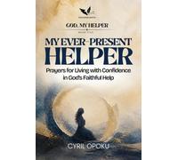 My Ever-Present Helper: Prayers for Living with Confidence in God’s Faithful Help (God, My Helper)