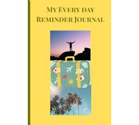 My Everyday Reminder Journal: For everyone of all age, to capture your thoughts and celebrate your growth.