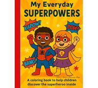 My Everyday Superpowers: A coloring book, for children age 2-7, to help them discover the superhero inside, Discovering the little powers that make us big,