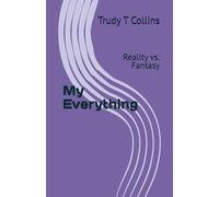 My Everything: Reality vs. Fantasy