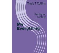 My Everything: Reality vs. Fantasy