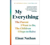 My Everything: The Parent I Hope to Be, the Children I Hope to Raise