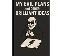 My Evil Plans and Other Brilliant Ideas: A great gift for your most devious, plotting friends and family.