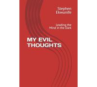 MY EVIL THOUGHTS: Leading the Mind in the Dark