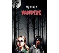 My Ex is A Vampire: English. (‘The Supernaturally Shared Universe’ (Chapter #1).)