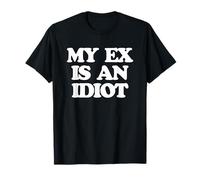 My Ex Is An Idiot - Divertido Dicho Sarcástico Niñas Mujeres Lindo Camiseta