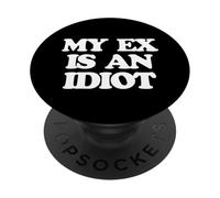 My Ex Is An Idiot - Divertido Dicho Sarcástico Niñas Mujeres Lindo PopSockets PopGrip Adhesivo