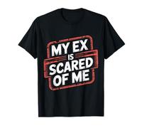 My Ex Is Scared of Me Venganza por ruptura |- Camiseta