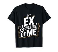 My Ex Is Scared of Me Venganza por ruptura - Camiseta