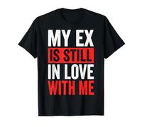 My Ex Is Still In Love with Me Camiseta