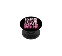 My Ex Is Still In Love with Me PopSockets PopGrip Adhesivo