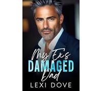 My Ex’s Damaged Dad: A Surprise Baby Boss Romance
