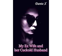 My Ex Wife and her Cuckold Husband