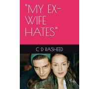 "MY EX-WIFE HATES"
