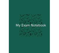 My Exam Notebook: Your Personal Place for Study Notes, Key Information, Revision, and Exam Preparation