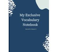 My Exclusive Vocabulary Notebook: Self-Build Vocabulary Dictionary Journal: 8.5 in X 11 in Blank Vocabulary Builder, Gift for Language Learner, Students, Teens