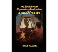 My Exhibitionist Stepmother Needed Heat in a Chilly Tent: A Filthy Tale of Forbidden, Reverse Age Gap, Older Woman/Younger Man, Taboo, Illicit Desire and Unprotected Rough Play (Sudden Seductions)