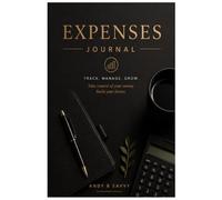 MY EXPENSE JOURNAL: Daily, Weekly & Monthly Expense Tracking for Smarter Money Management