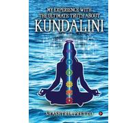My Experience With The Ultimate Truth About Kundalini