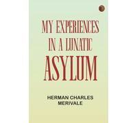 My Experiences in a Lunatic Asylum