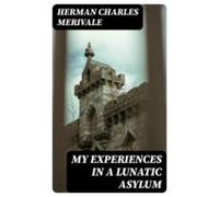 My Experiences In A Lunatic Asylum (ebook)