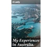 My Experiences In Australia. (ebook)