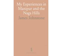 My Experiences in Manipur and the Naga Hills