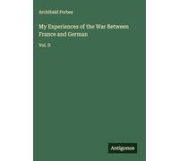 My Experiences of the War Between France and German: Vol. II