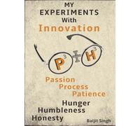My Experiments with Innovation: Habits and Values to Ignite Creativity and Drive Innovation