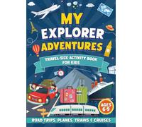 My Explorer Adventures: Travel-Size Activity Book for Kids Ages 6-9 (Road Trips, Planes, Trains & Cruises)