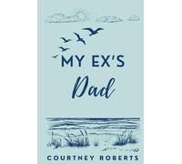 My Ex's Dad: A Forbidden Love Age Gap Romance