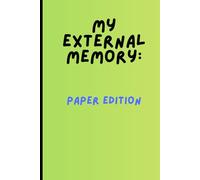 My External Memory: Paper Edition: My External Memory: Paper Edition - Funny Writing Journal for Notes, Ideas & To-Dos - Humor Gift Notebook for Men & Women - Lined Pages - Perfect Brain Backup