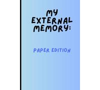 My External Memory: Paper Edition: My External Memory: Paper Edition - Funny Writing Journal for Notes, Ideas & To-Dos - Humor Gift Notebook for Men & Women - Lined Pages - Perfect Brain Backup